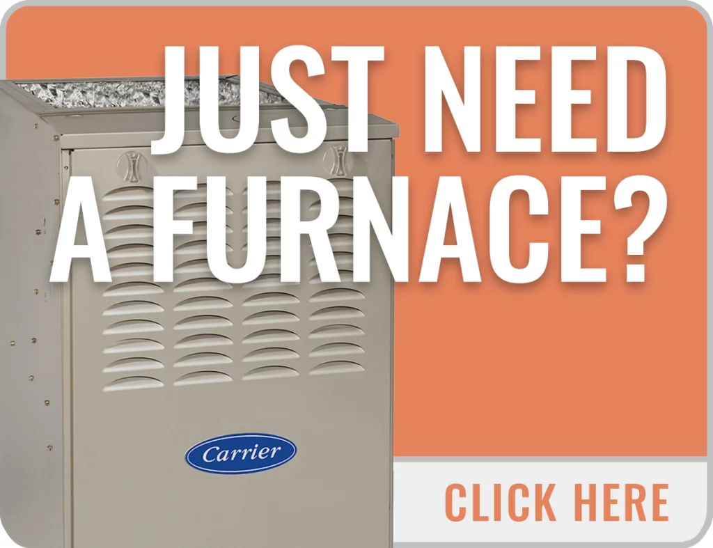 Need a new furnace or air handler? Click here to build a custom quote.
